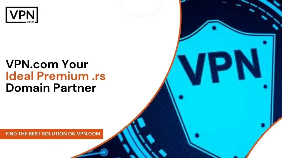 VPN.com Your Ideal Premium .rs Domain Partner VPN.com Your Ideal Premium .rs Domain Partner
