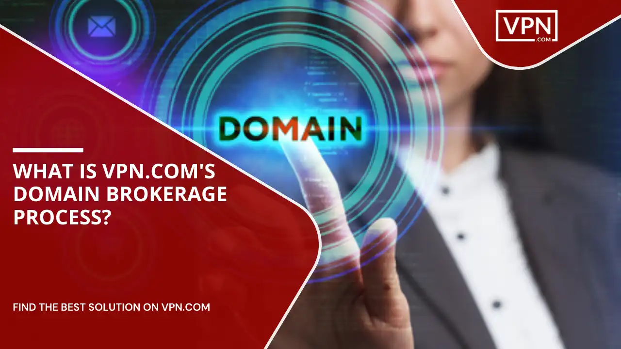 VPN.com's Domain Brokerage Process