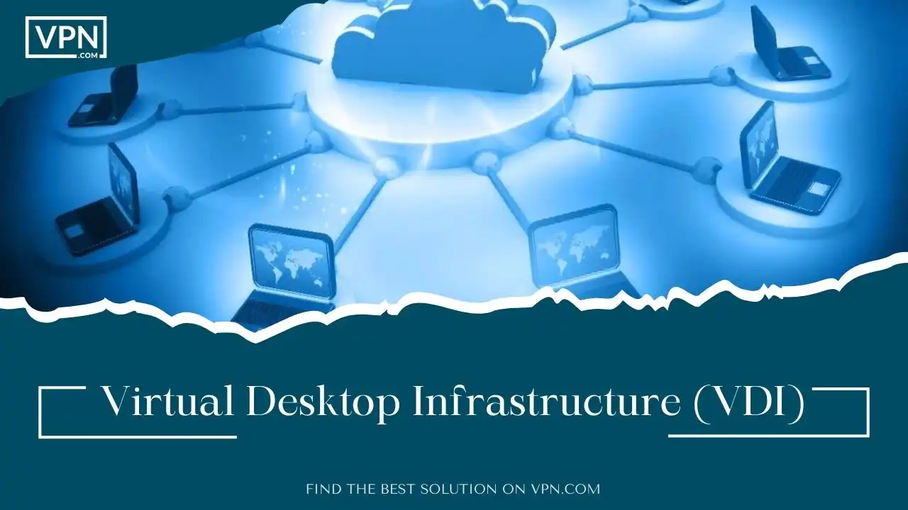 Virtual Desktop Infrastructure (VDI)