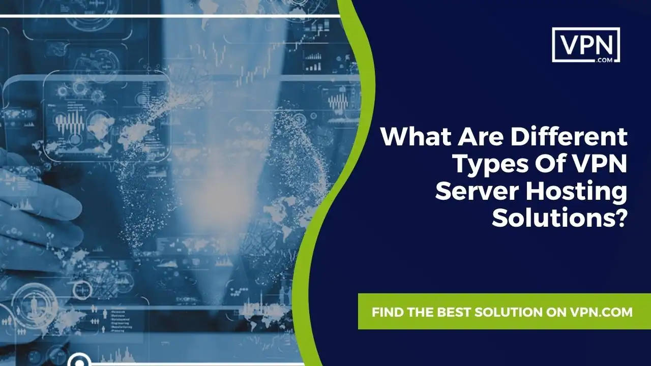 What Are Different Types Of VPN Server Hosting Solutions ths image text is What Are Different Types Of VPN Server Hosting Solutions