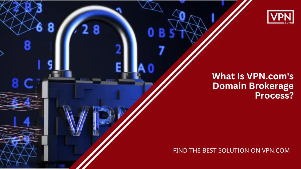 What Is VPN.com's Domain Brokerage Process