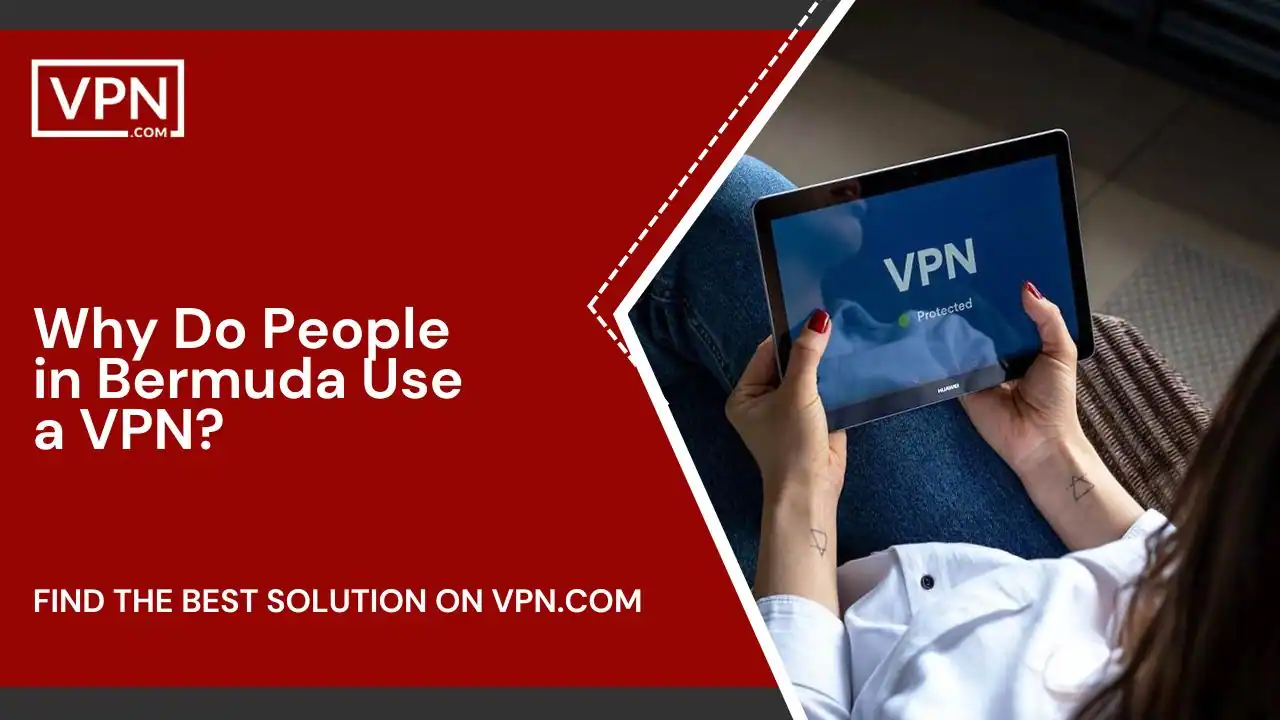 Why Do People in Bermuda Use a VPN Why Do People use bermuda VPN in bermuda