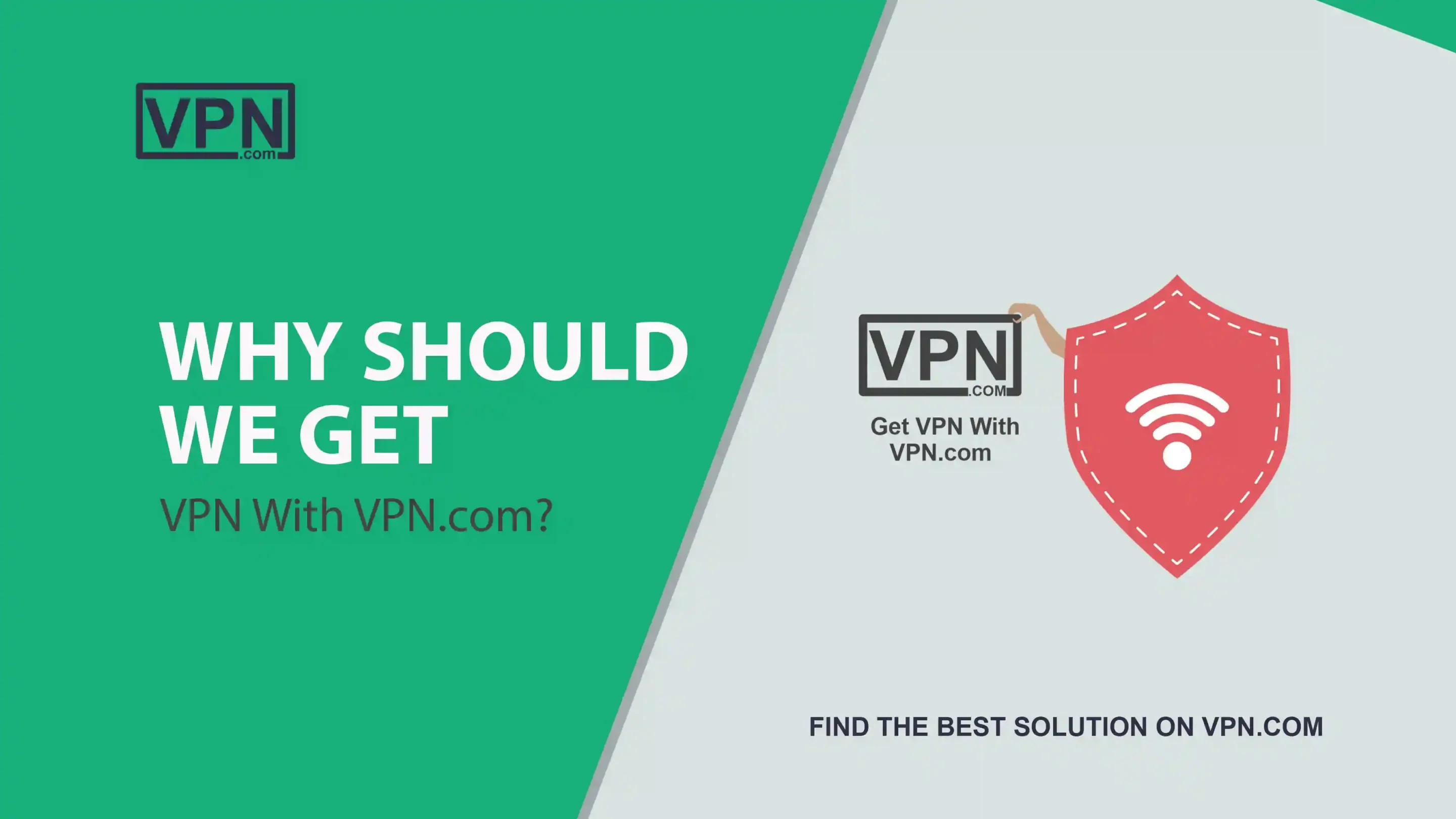 Why Should We Get VPN With VPN.com