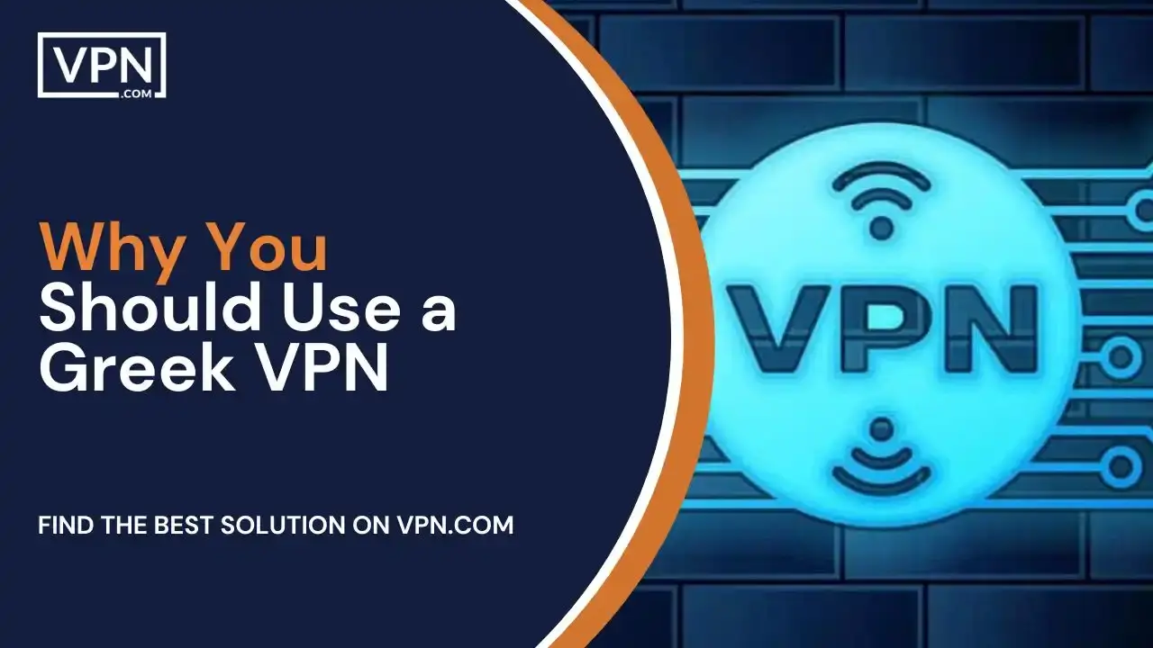Why You Should Use a Greek VPN Why You Should Use a Greek VPN
