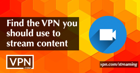 The 9 Best VPN For Streaming & Content Access In 2022 - VPN.com